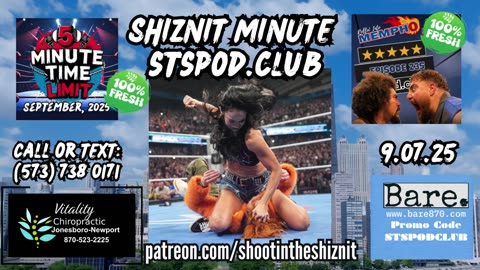 SHIZNIT MINUTE 9.07.25-BT talks SMACKDOWN!!!!