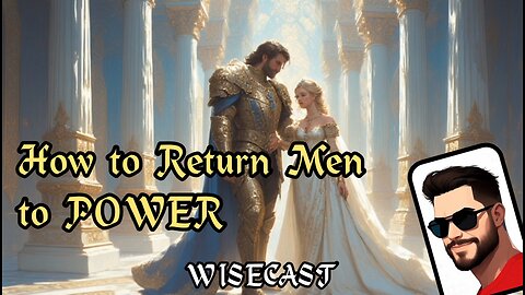 Masculinity, Power & Monarchy | WISECAST - How to Fix Society