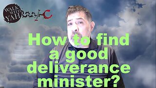 How To Find A Good Deliverance Minister? / WWY Q&A 70