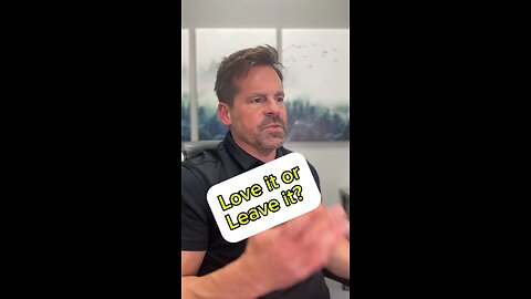 Love it or leave it?