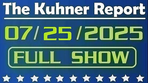 The Kuhner Report - July 25 2025 FULL SHOW