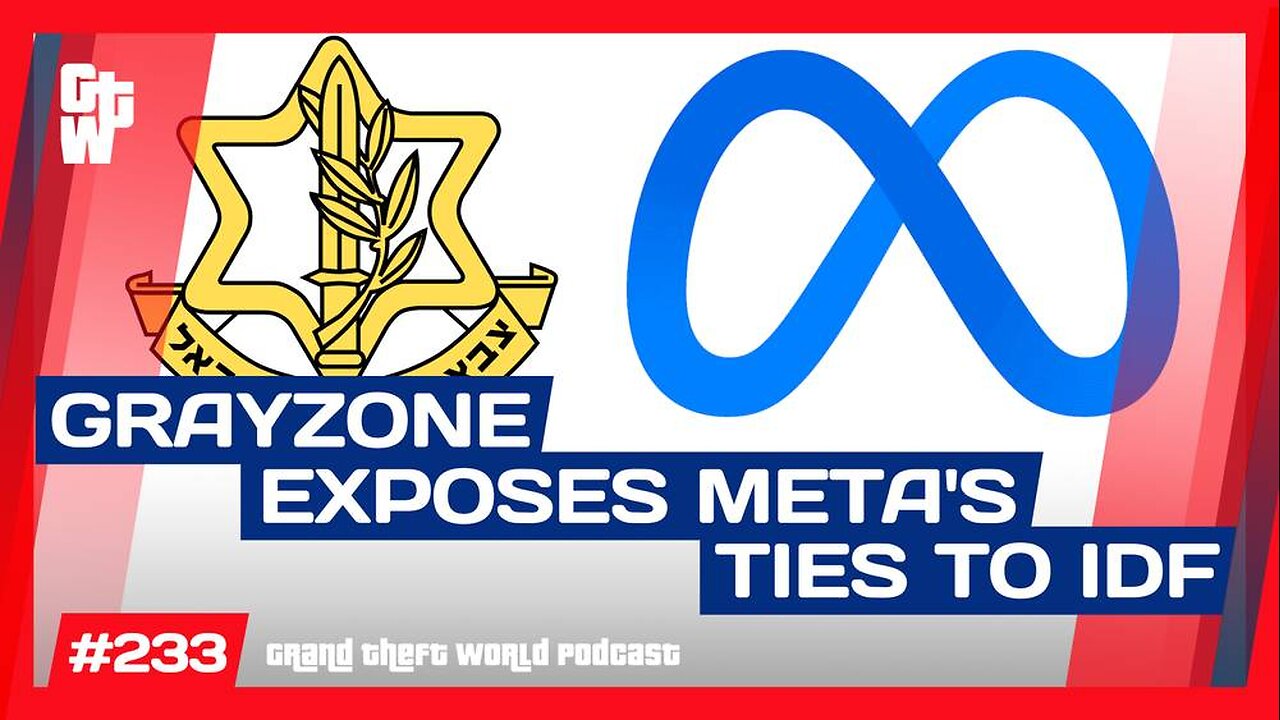 METAstasis-Grayzone Reports 100+ Meta Employees are Ex-IDF | #GrandTheftWorld 233 (Clip)