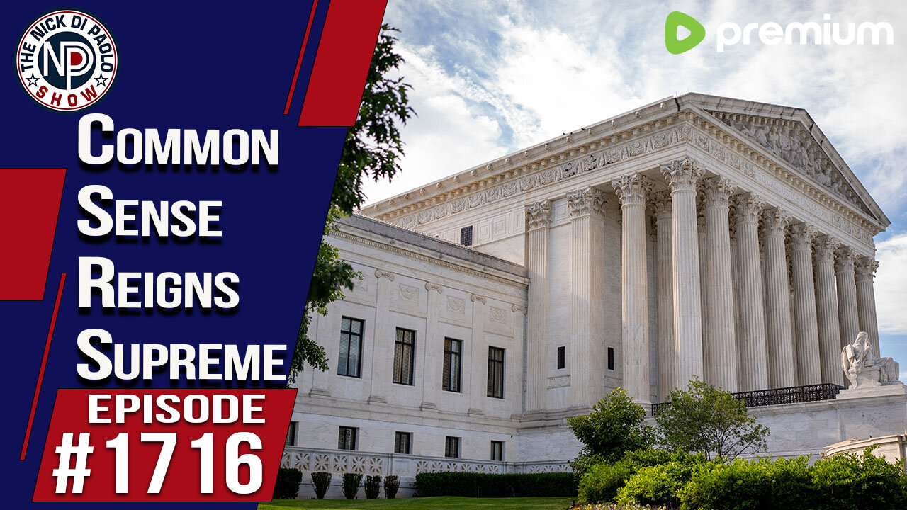 Common Sense Reigns Supreme | Nick Di Paolo Show #1716