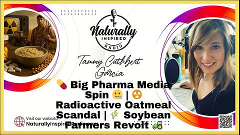 Big Pharma Media Spin | Radioactive Oatmeal Scandal | Soybean Farmers Revolt