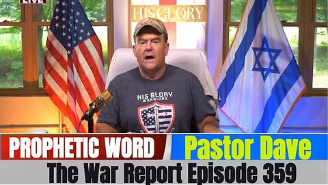 Pastor Dave PROPHETIC WORD Updates July 18, 2025 - The War Report Episode 359