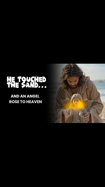 He Touched the Sand… and an Angel Rose to Heaven...