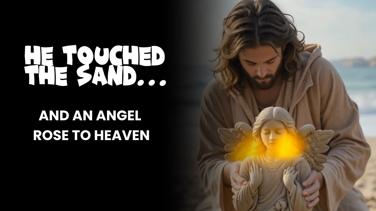 He Touched the Sand… and an Angel Rose to Heaven...
