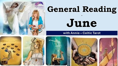 June - General Reading, with Annie Celtic Tarot