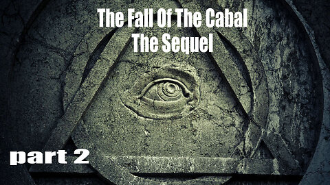 The Fall Of The Cabal - The Sequel - PART 2