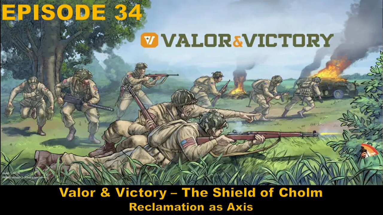 Valor & Victory - EPISODE 34 - The Shield of Cholm - Reclamation - Axis