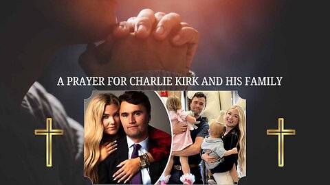 A Prayer for the Charlie Kirk and his Family