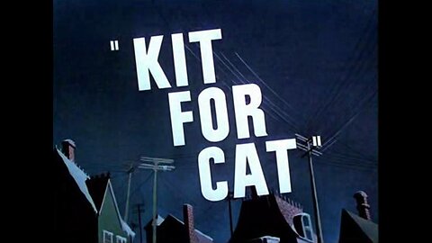 Looney Tunes - Kit for Cat (1948)