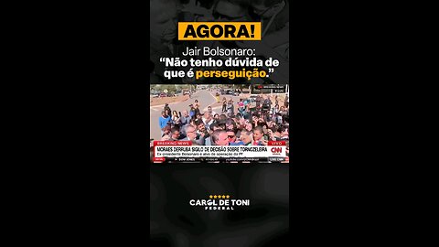 Persecution of former President Jair Bolsonaro.