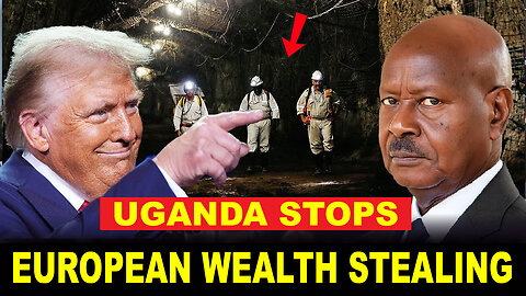 Uganda Destroys 100-Year Exploitation Plan