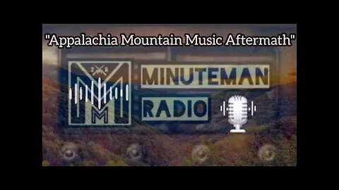 Minuteman Radio - "Appalachia Mountain Music Aftermath"