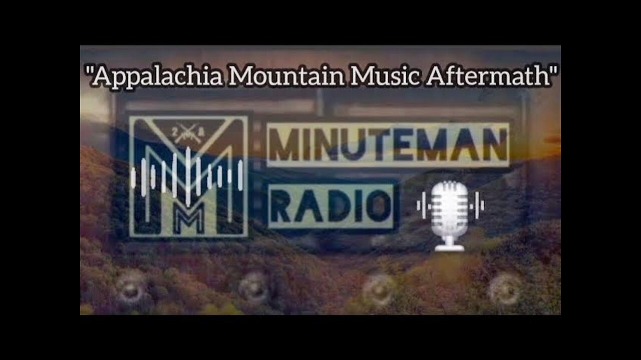Minuteman Radio - "Appalachia Mountain Music Aftermath"