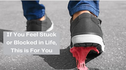 If you feel stuck or blocked in life, this is for you