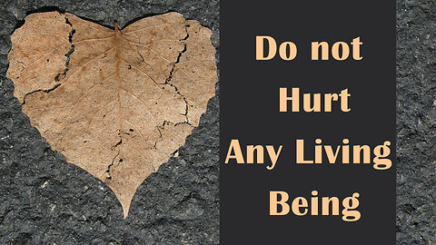 Do not Hurt any Living Being!