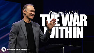Romans Part 15: THE WAR WITHIN - Rom. 7:14-25 | Pastor Todd Hudnall (Message Only)