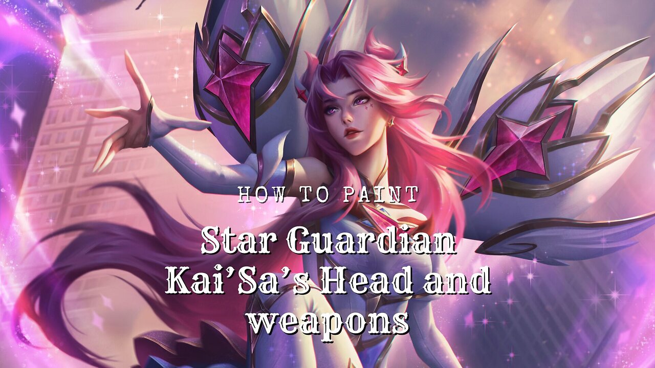 Painting Miniatures Together: Star Guardian Kai'Sa, Head & Weapons | League of Legends