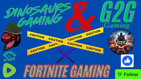 Rumble Gaming!! G2G Gaming and DinosaursGaming team up on some Fortnite.. Join the chat