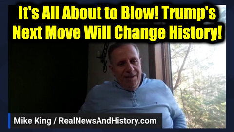 Mike King: It's All About to Blow! Trump's Next Move Will Change History!