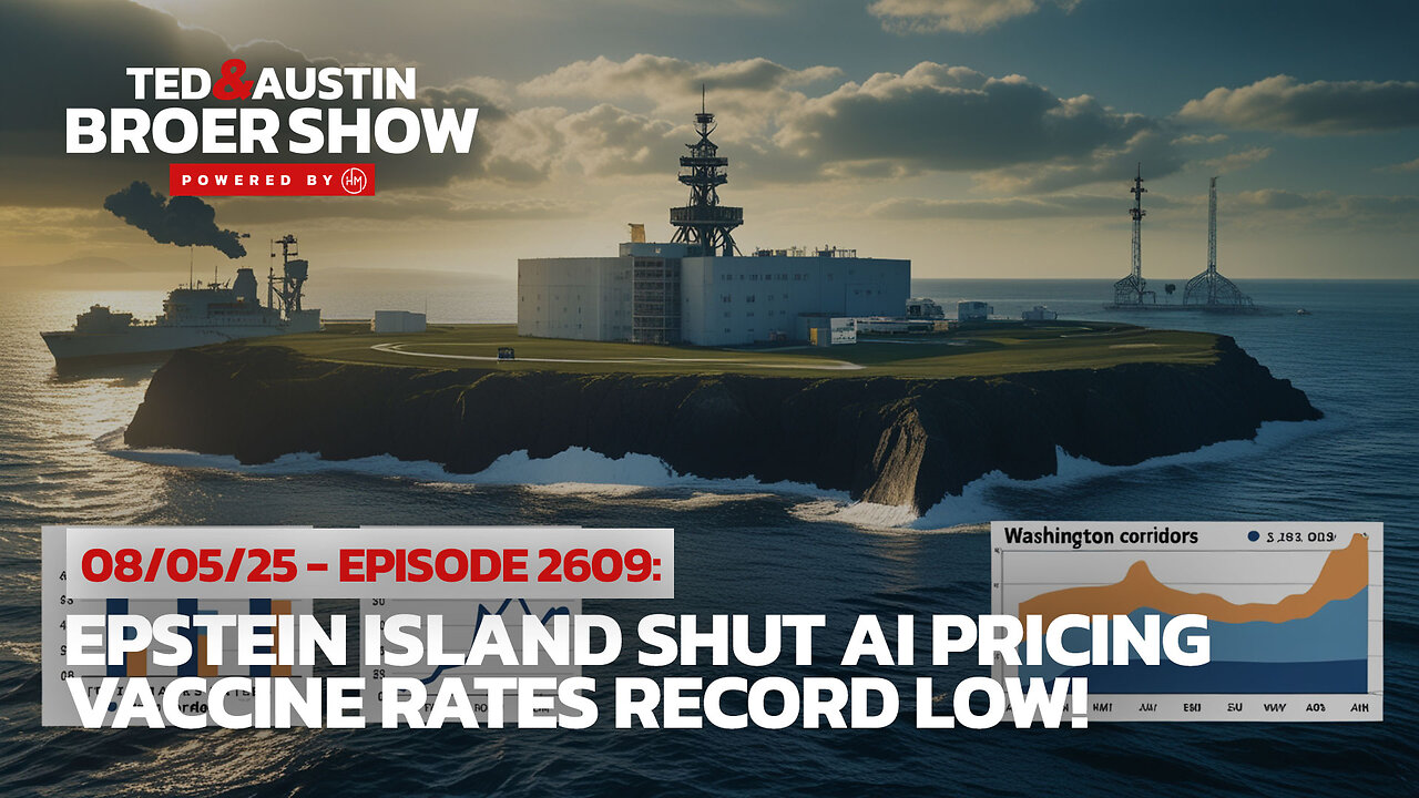 08/05/25 Epstein Island Shut AI Pricing Vaccine Rates Record Low!