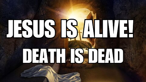 Jesus is Alive! Death is Dead - Resurrection Sunday 2025