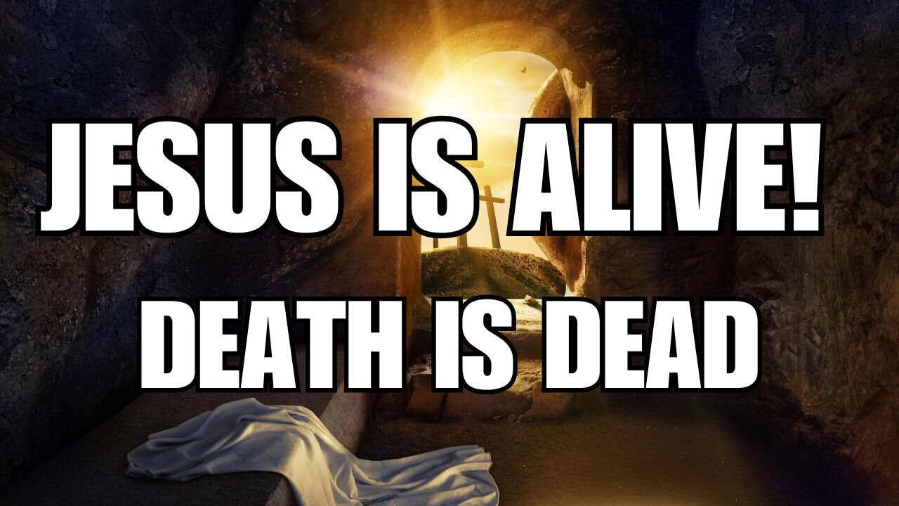 Jesus is Alive! Death is Dead - Resurrection Sunday 2025