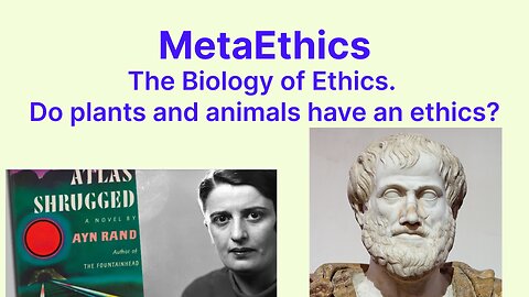 MetaEthics - The Biology of Ethics. Do plants and animals have an ethics?