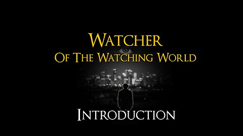 WATCHER OF THE WATCHING WORLD INTRODUCTION