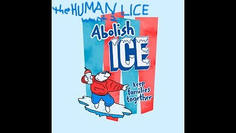The Human Lice Wants to ABOLISH I.C.E....!