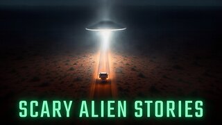Scary Alien Stories - 3 Creepy True Stories Of Alien Encounters and Unbelievable UFO Experiences