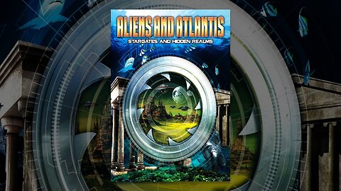 Aliens and Atlantis Stargates and Hidden Realms