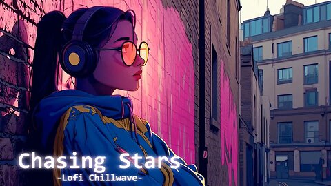 Chasing Stars | Lofi Chillwave