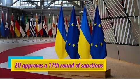 EU approves 17th round of sanctions against Russia