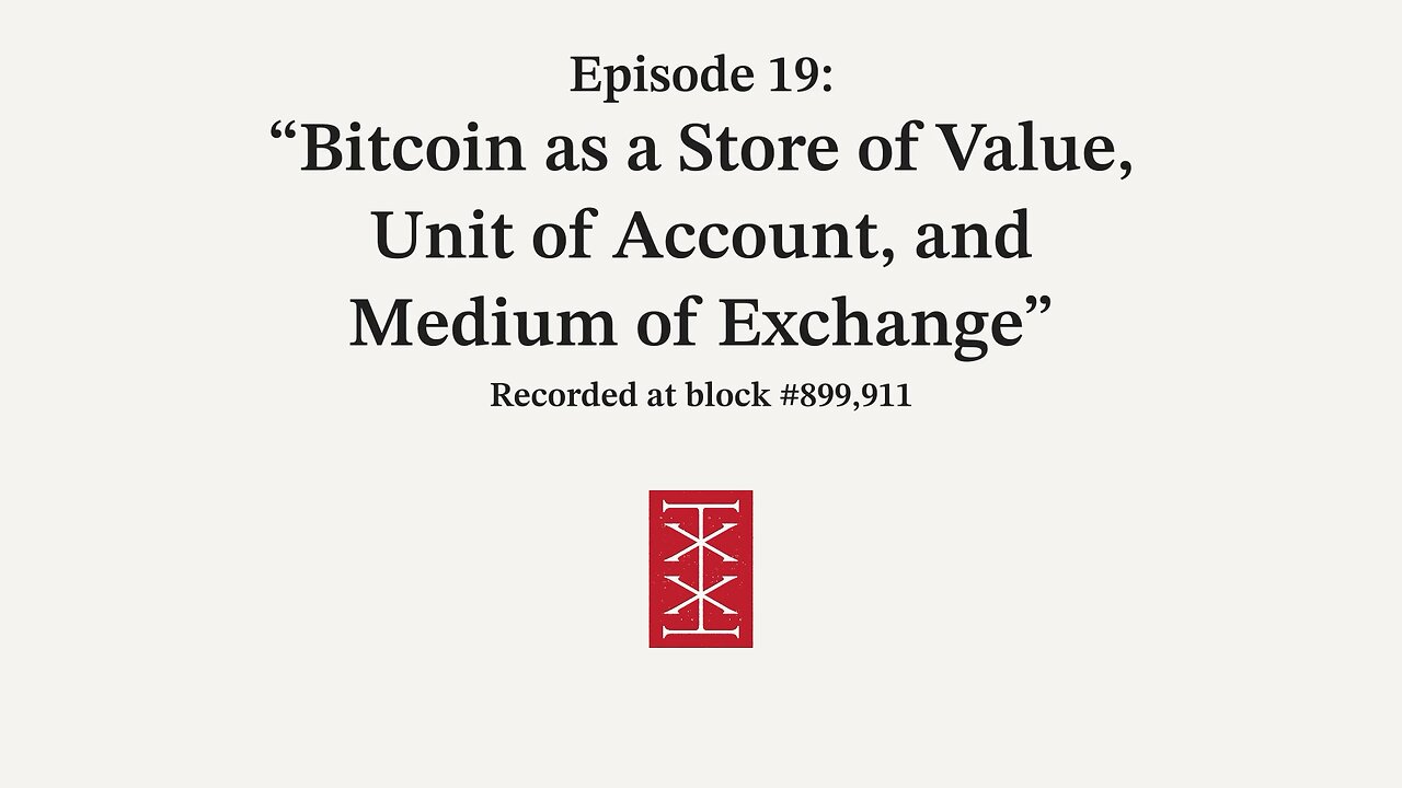 The Reorg | Episode 19 – Bitcoin as a Store of Value, Unit of Account, and Medium of Exchange