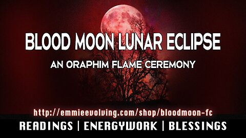 🔥 BLOOD MOON LUNAR ECLIPSE 🐉 Oraphim Flame Ceremony 🔥