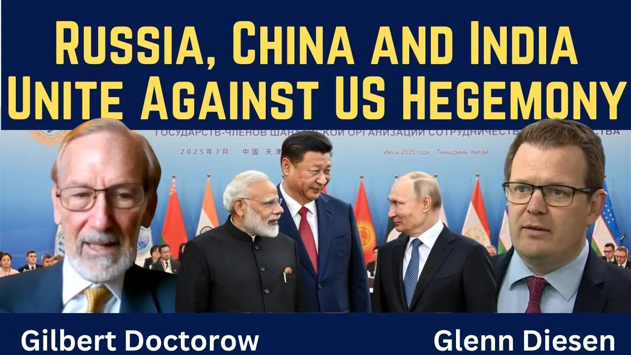 Gilbert Doctorow: Russia, China and India Unite Against US Hegemony