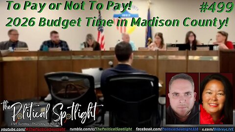 #499 | To Pay or Not To Pay! 2026 Budget Time in Madison County! | The Political Spotlight