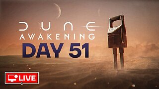 🔴 LIVE - FARMING & REFILLING POWER - DUNE AWAKENING DAY 52
