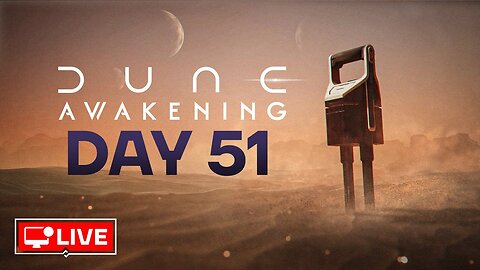 🔴 LIVE - FARMING & REFILLING POWER - DUNE AWAKENING DAY 52