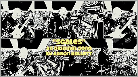 "Scales" an Original Song by Aaron Hallett