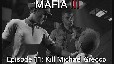 Mafia 3 Episode 11: Kill Michael Grecco