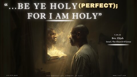 "...BE YE HOLY(PERFECT); FOR I AM HOLY"