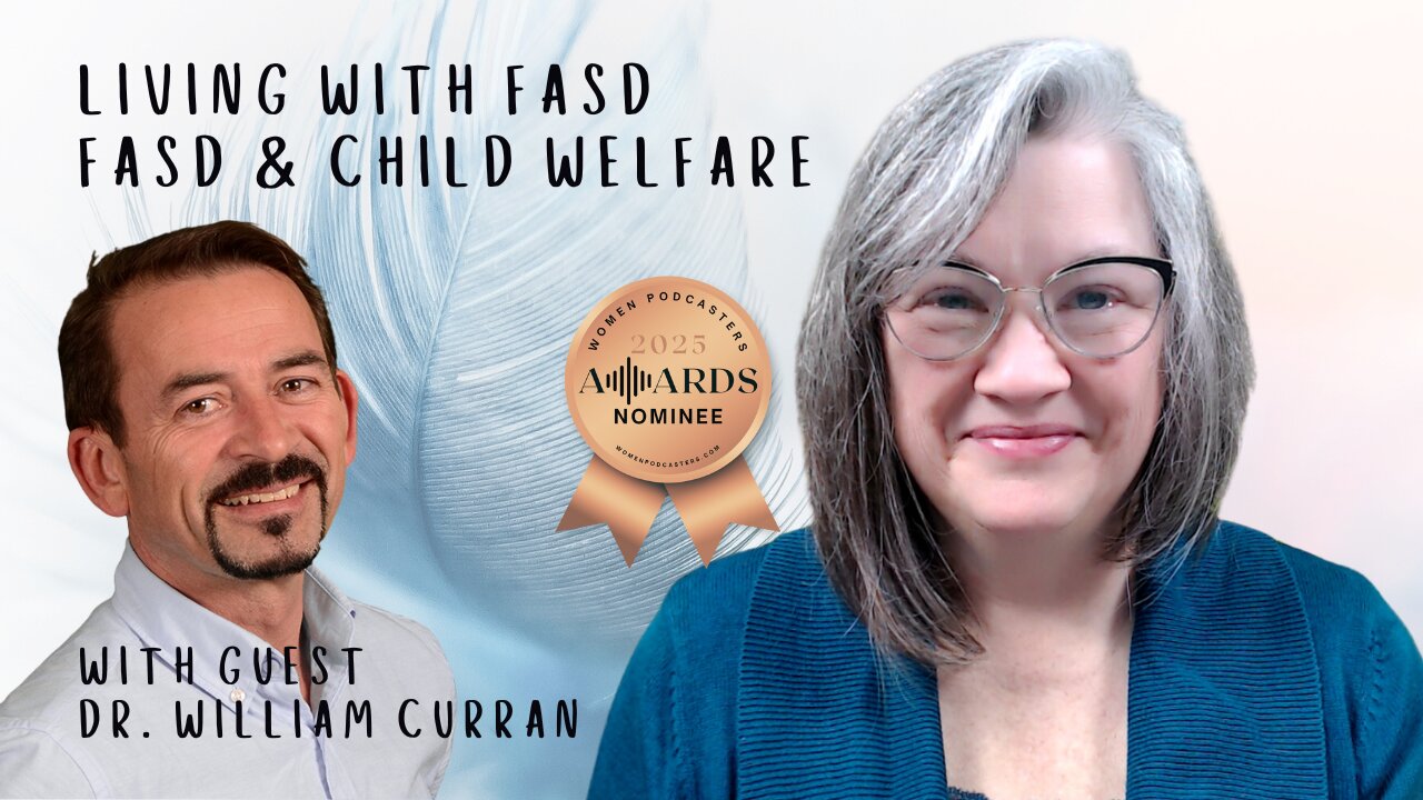 The Invisible Struggle Addressing FASD in Child Welfare, with Dr. William Curran