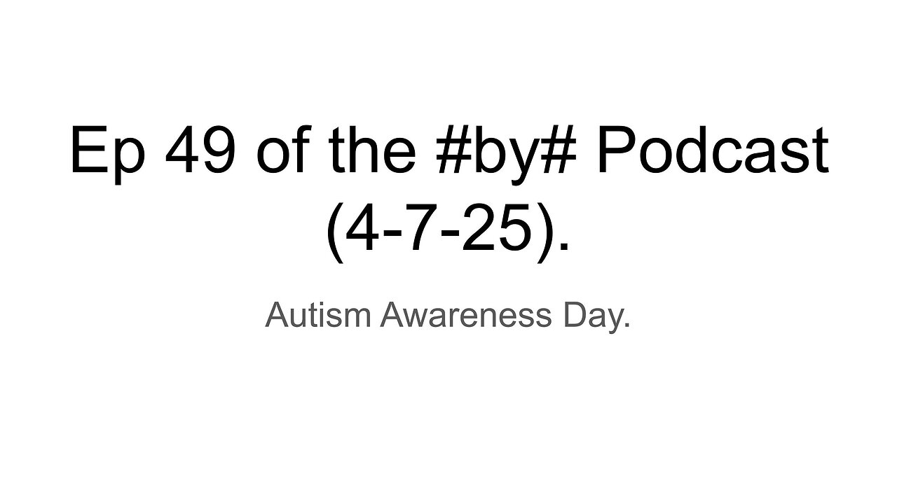 Ep 49 of the #by# Podcast (4-7-25).