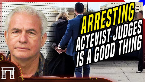 Yes Arresting Judges Is A Good Thing!