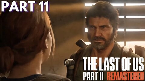The Last Of Us 2 - Joel & Ellie Go To Town - Part 11