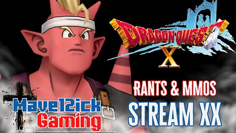 | RANTS & MMOS!| Dragon Quest X | Pop Culture & Politics |